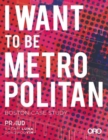 Image for I Want To Be Metropolitan