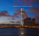 Image for The new heart of Hong Kong  : ICC&#39;s impact on West Kowloon and beyond
