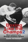 Image for Boxing like the champs 2  : more lessons from boxing&#39;s greatest fighters