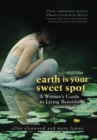 Image for Earth is Your Sweet Spot : A Woman&#39;s Guide to Living Beautifully