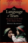 Image for The language of tears  : my journey into the world of Shi&#39;i Muslim women
