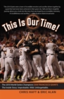 Image for This Is Our Time! : The 2010 World Series Champions San Francisco Giants. The Inside Story: Improbable. Wild. Unforgettable.