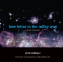 Image for Love letter to the Milky Way: a book of poems