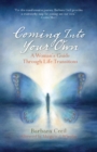 Image for Coming into your own: a woman&#39;s guide through life transitions