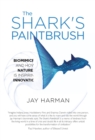 Image for The Shark&#39;s Paintbrush: Biomimicry and How Nature Is Inspiring Innovation