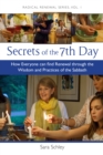 Image for Secrets of the 7th day: how everyone can find renewal through the wisdom and practices of the Sabbath