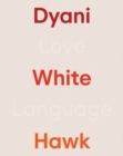 Image for Dyani White Hawk: Love Language