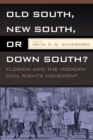 Image for Old South, New South, Or Down South?: Florida and the Modern Civil Rights Movement