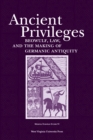 Image for Ancient privileges: Beowulf, law and the making of Germanic antiquity