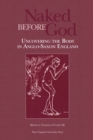 Image for NAKED BEFORE GOD: UNCOVERING THE BODY IN ANGLO-SAXON ENGLAND