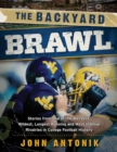 Image for The Backyard Brawl : Stories from One of the Weirdest, Wildest, Longest Running, and Most Instense Rivalries in College Football History