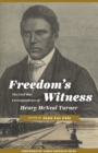 Image for Freedom&#39;s witness: the Civil War correspondence of Henry McNeal Turner