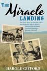 Image for The Miracle Landing : The True Story of How the NBA&#39;s Minneapolis Lakers Almost Perished in an Iowa Cornfield During a January Blizzard