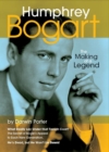 Image for Humphrey Bogart  : the making of a legend