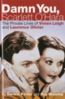 Image for Damn you, Scarlett O&#39;Hara  : the private lives of Vivien Leigh and Laurence Olivier