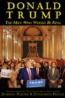 Image for Donald Trump : The Man Who Would Be King