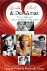 Image for Lucille Ball and Desi Arnaz : They Weren&#39;t Lucy and Ricky Ricardo. Volume One (1911-1960) of a Two-Part Biography