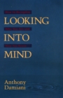 Image for Looking into mind: how to recognize who you are and how you know