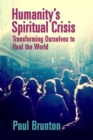 Image for Humanity&#39;s spiritual crisis: transforming ourselves to heal the world