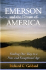 Image for Emerson &amp; the Dream of America : Finding Our Way to a New &amp; Exceptional Age