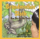 Image for Grandmother Sloth, How She Got Her Smile
