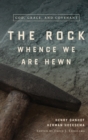 Image for The Rock Whence We Are Hewn