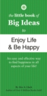 Image for The Little Book of Big Ideas to Enjoy Life and Be Happy