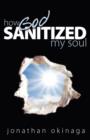 Image for How God Sanitized My Soul