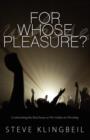 Image for For Whose Pleasure : Confronting the Real Issue as We Gather to Worship