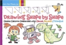 Image for Drawing shape by shape  : create cartoon characters with circles, squares &amp; triangles
