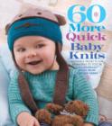 Image for 60 more quick baby knits  : adorable projects for newborns to tots in 220 superwash sport from Cascade Yarns