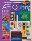 Image for The ultimate guide to art quilt techniques  : surface design, patchwork, appliquâe, quilting, embellishing, finishing