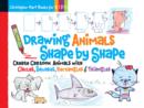 Image for Drawing animals shape by shape  : create cartoon animals with circles, squares, rectangles and triangles