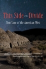 Image for This side of the divide  : new lore of the American West