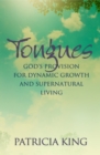 Image for Tongues: God&#39;s Provision for Dynamic Growth and Supernatural Living