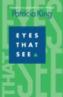 Image for Eyes that See: Based on a Prophetic Vision Through Patricia King