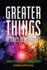 Image for Greater Things: 41 Days of Miracles
