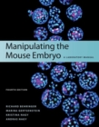 Image for Manipulating the Mouse Embryo: A Laboratory Manual, Fourth Edition
