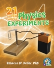 Image for 21 Super Simple Physics Experiments