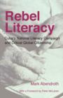 Image for Rebel Literacy : Cuba&#39;s National Literacy Campaign and Critical Global Citizenship
