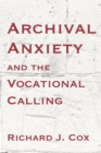 Image for Archival Anxiety and the Vocational Calling