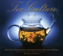 Image for Tea Culture: History, Traditions, Celebrations, Recipes &amp; More