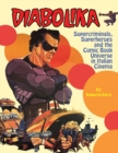 Image for Diabolika Supercriminals, Superheroes and the Comic Book Universe in Italian Cinema