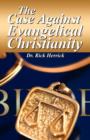 Image for The Case Against Evangelical Christianity 2nd Ed.