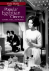 Image for Popular Egyptian cinema: gender, class, and nation