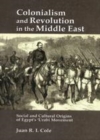 Image for Colonialism and revolution in the Middle East: social and cultural origins of Egypt&#39;s &#39;Urabi movement