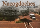 Image for Nacogdoches Now and Then