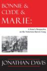 Image for Bonnie &amp; Clyde &amp; Marie  : a sister&#39;s perspective on the notorious Barrow Gang