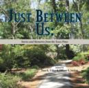 Image for Just Between Us : Stories and Memories from the Texas Pines