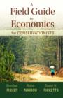 Image for A Field Guide to Economics for Conservationists
